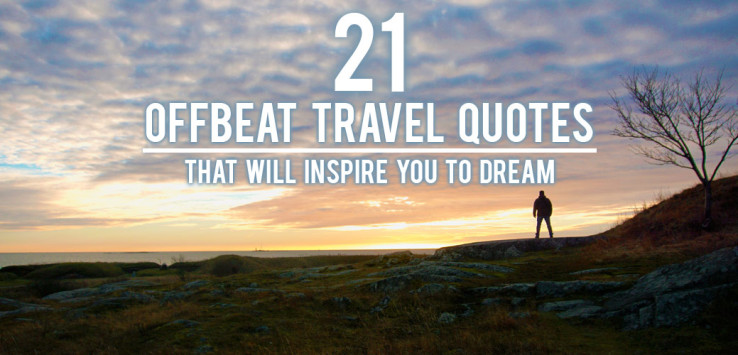 21 Offbeat Travel Quotes That Will Inspire You to Dream