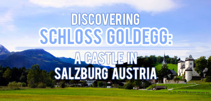 Surviving Europe: Discovering Schloss Goldegg A Castle in Salzburg Austria - Feature
